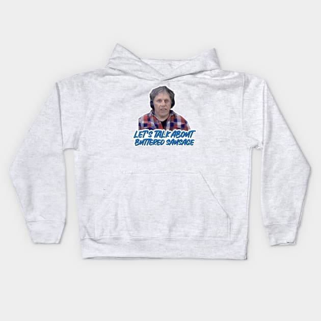 Gary Busey - Lets Talk About Buttered Sausage Kids Hoodie by Riot! Sticker Co.